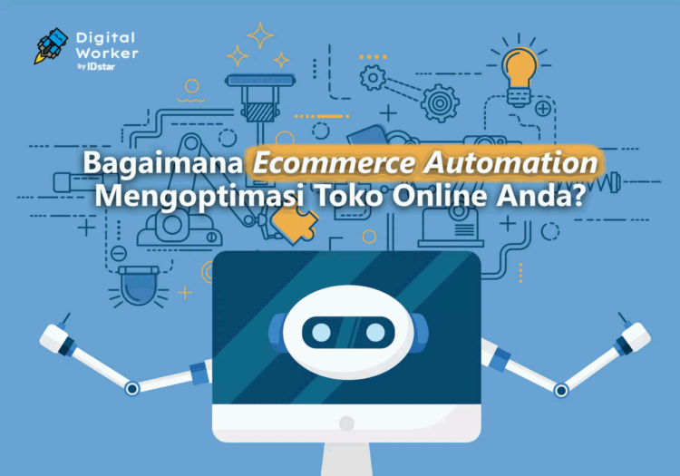 Bagaimana Ecommerce Automation Mengoptimasi Toko Online Anda