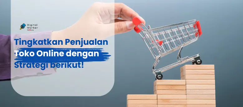 Cara Meningkatkan Penjualan Toko Online