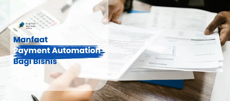 Manfaat Payment Automation Bagi Bisnis