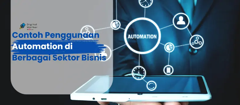 Contoh Penggunaan Automation di Berbagai Sektor Bisnis