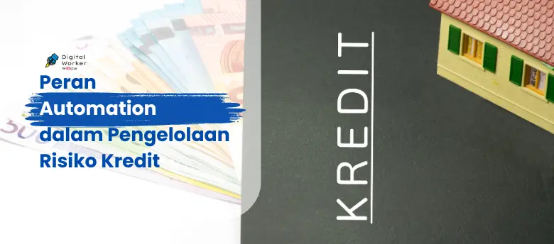 Peran Automation dalam Pengelolaan Risiko Kredit