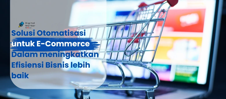 Solusi Otomatisasi untuk E-Commerce