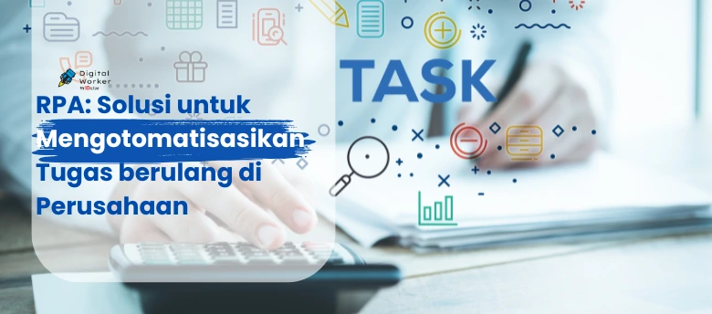 Bagaimana RPA Mengotomatiskan Proses Berulang di Perusahaan