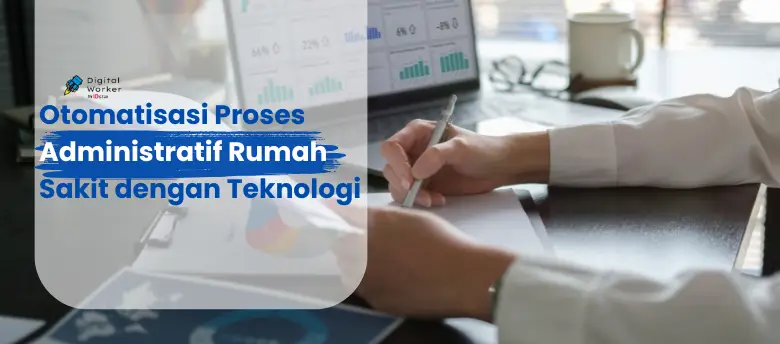 Otomatisasi Proses Administratif Rumah Sakit dengan Teknologi